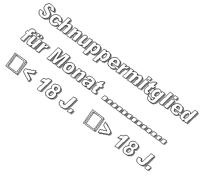 Schnuppermitglied
f�r Monat ............. 
�< 18 J.  �> 18 J.